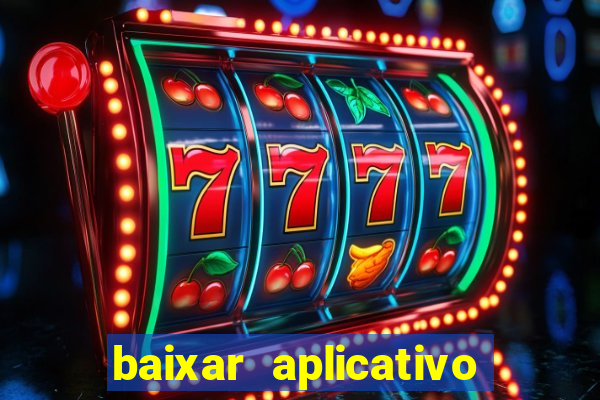 baixar aplicativo da estrela bet